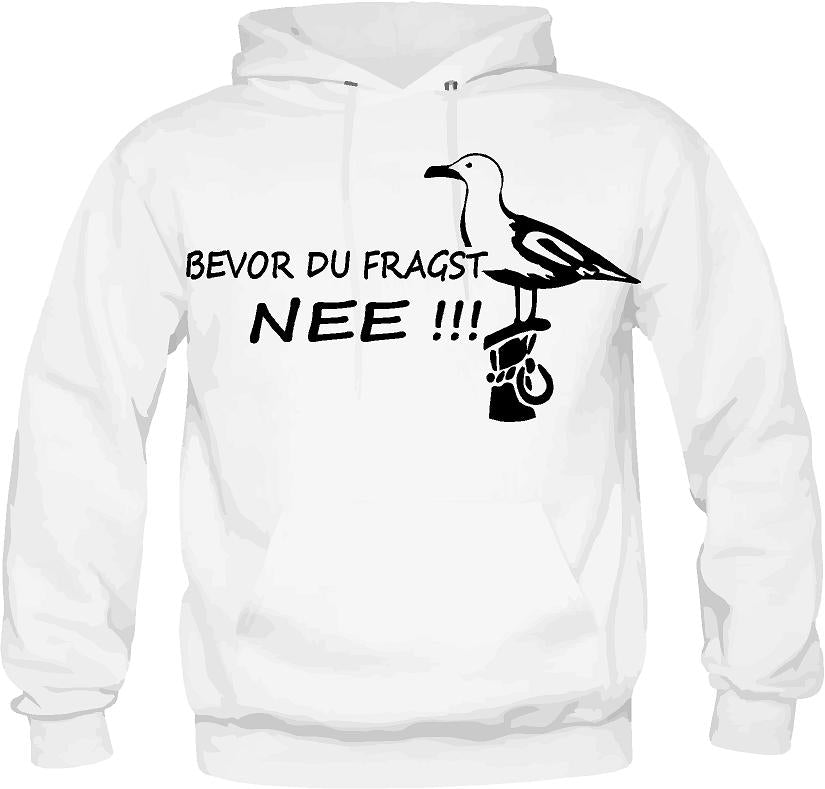 Bevor du fragst, NEE!!! - Hoodie